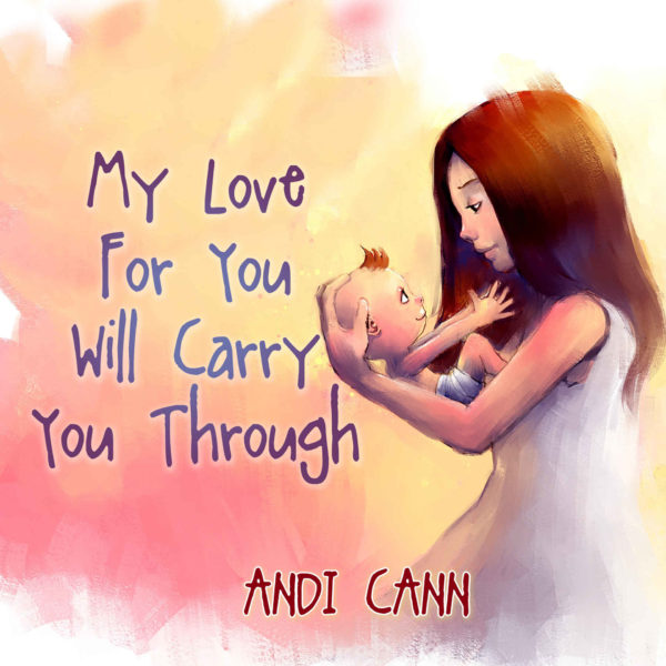 My Love for You Will Carry You Through