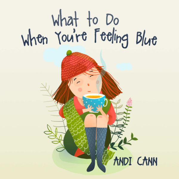 What to Do When You're Feeling Blue